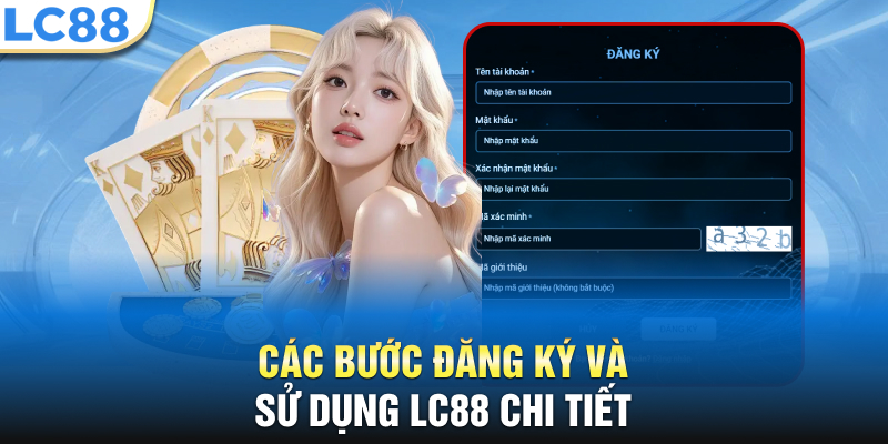 Các bước đăng ký và sử dụng LC88 chi tiết